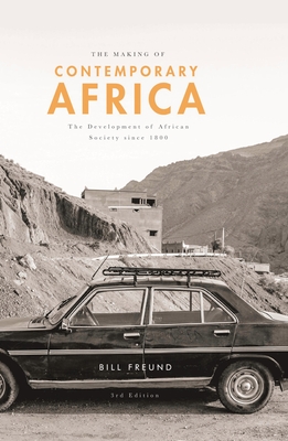 The Making of Contemporary Africa: The Development of African Society Since 1800 By William Freund Cover Image