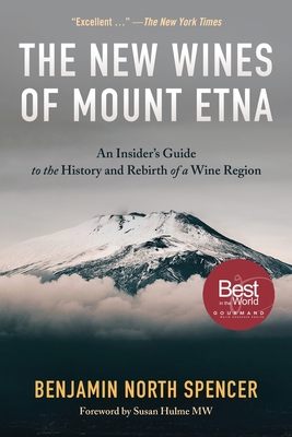 The New Wines of Mount Etna: An Insider's Guide to the History and Rebirth of a Wine Region By Benjamin North Spencer Cover Image