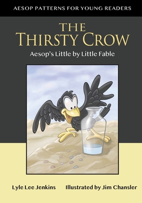 The Thirsty Crow: Aesop's Little by Little Fable Cover Image