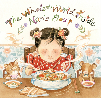 The Whole World Inside Nan's Soup By Hunter Liguore, Vikki Zhang (Illustrator) Cover Image