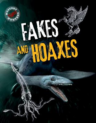 Fakes and Hoaxes (Mystery Hunters) By Sarah Levete Cover Image