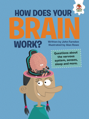 How Does Your Brain Work?: Questions about the Nervous System, Senses, Sleep, and More Cover Image