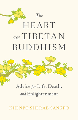 The Heart of Tibetan Buddhism: Advice for Life, Death, and Enlightenment Cover Image