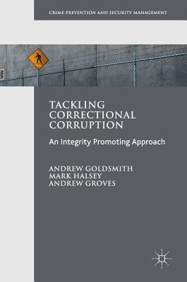 Tackling Correctional Corruption (Crime Prevention and Security Management) By Andrew Goldsmith, Mark Halsey, Andrew Groves Cover Image