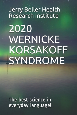 Wernicke-Korsakoff Syndrome: The Best Science in Everyday Language! Cover Image