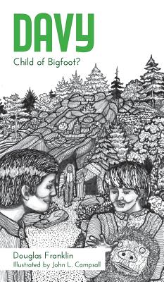 Davy: Child of Bigfoot? By Douglas Franklin, John L. Campsall (Illustrator) Cover Image