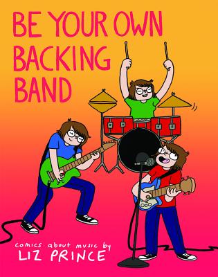 Be Your Own Backing Band: Comics about Music Cover Image
