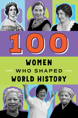 Cover for 100 Women Who Shaped World History (100 Series)