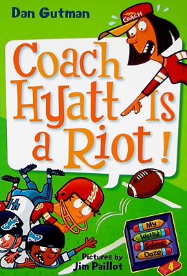 My Weird School Daze #4: Coach Hyatt Is a Riot! By Dan Gutman, Jim Paillot (Illustrator) Cover Image