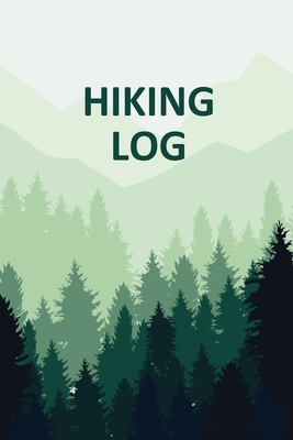 Hiking Log Book: Tracker and Log Record Book For Hikers, Backpacking Diary, Write-In Notebook Prompts For Trail Conditions, Details, Lo By Teresa Rother Cover Image