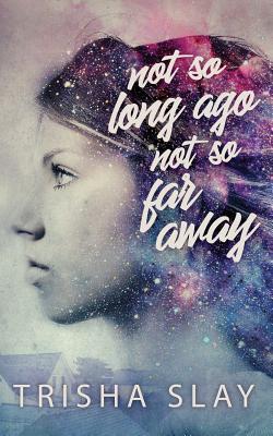 Not So Long Ago, Not So Far Away (A Quirky Coming Of Age Story) (Fangirls #1)