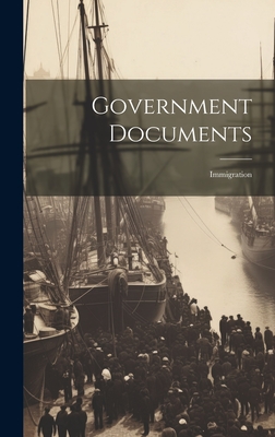 Government Documents: Immigration By Anonymous Cover Image