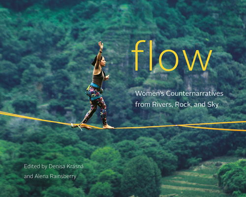 Flow: Women's Counternarratives from Rivers, Rock, and Sky By Denisa Krásná (Editor), Alena Rainsberry (Editor) Cover Image