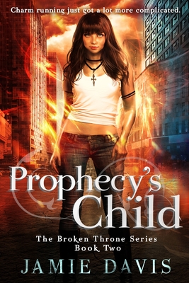 Prophecy's Child: Book 2 in the Broken Throne Saga By Jamie Davis Cover Image