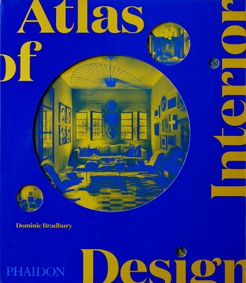 Atlas of Interior Design By Dominic Bradbury Cover Image