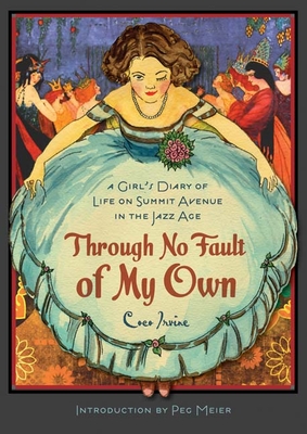 Through No Fault of My Own: A Girl’s Diary of Life on Summit Avenue in the Jazz Age (Fesler-Lampert Minnesota Heritage)