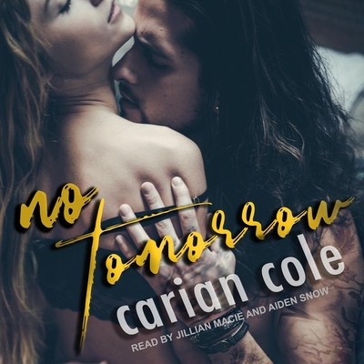 No Tomorrow By Carian Cole, Jillian Macie (Read by), Aiden Snow (Read by) Cover Image