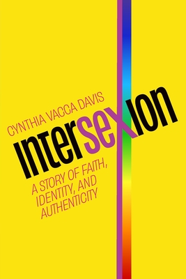 Intersexion: A Story of Faith, Identity, and Authenticity By Cynthia Vacca Davis Cover Image