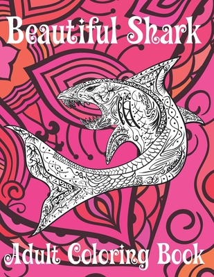 Beautiful Shark - Adult Coloring Book By Abigail Knowles Cover Image