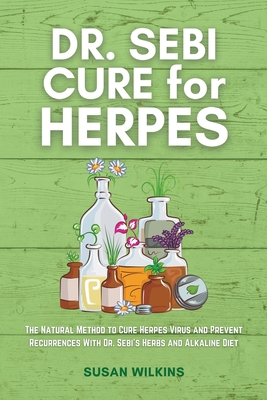 Dr Sebi Cure For Herpes The Natural Method To Cure Herpes Virus And Prevent Recurrences With Dr Sebi S Herbs And Alkaline Diet Paperback Island Bound