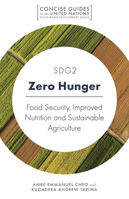Sdg2 - Zero Hunger: Food Security, Improved Nutrition and Sustainable Agriculture (Concise Guides to the United Nations Sustainable Development)