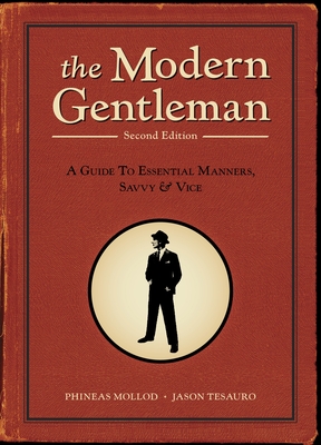 The Modern Gentleman, 2nd Edition: A Guide to Essential Manners, Savvy, and Vice Cover Image