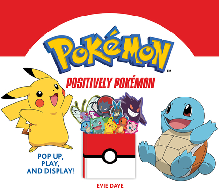 Positively Pokémon: Pop Up, Play, and Display! (UpLifting Editions)