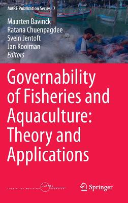 Governability of Fisheries and Aquaculture: Theory and Applications (Mare Publication #7) By Maarten Bavinck (Editor), Ratana Chuenpagdee (Editor), Svein Jentoft (Editor) Cover Image
