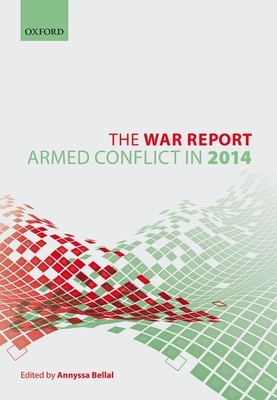 The War Report: Armed Conflict in 2014 By Annyssa Bellal (Editor) Cover Image