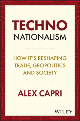 Techno-Nationalism: How It's Reshaping Trade, Geopolitics and Society Cover Image
