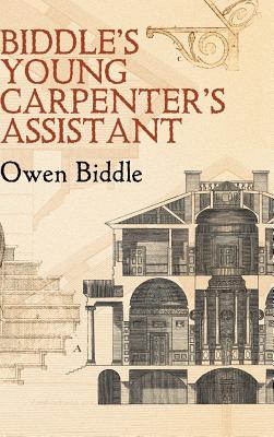 Biddle's Young Carpenter's Assistant (Dover Architecture) Cover Image