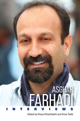 Asghar Farhadi: Interviews (Conversations with Filmmakers) By Ehsan Khoshbakht (Editor), Drew Todd (Editor) Cover Image