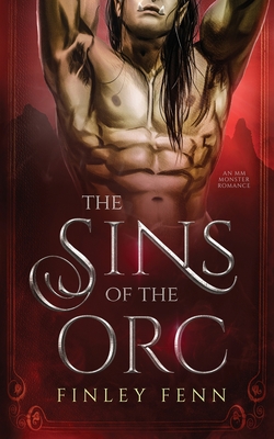 The Sins of the Orc: An MM Monster Romance By Finley Fenn Cover Image