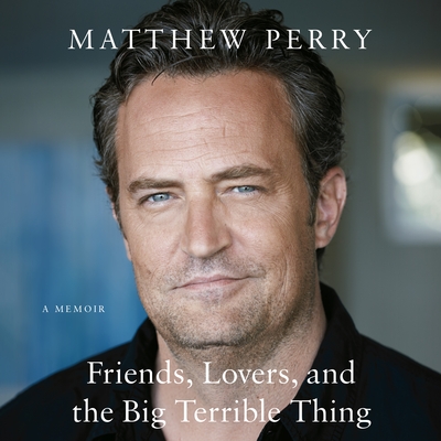 Friends, Lovers, and the Big Terrible Thing: A Memoir Cover Image