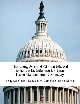 The Long Arm of China: Global Efforts to Silence Critics from Tiananmen to Today Cover Image