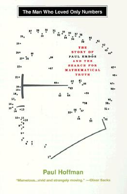 The Man Who Loved Only Numbers: The Story of Paul Erdos and the Search for Mathematical Truth By Paul Hoffman Cover Image