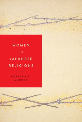 Women in Japanese Religions (Women in Religions #1) By Barbara R. Ambros Cover Image