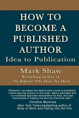 How to Become a Published Author: Idea to Publication (Paperback