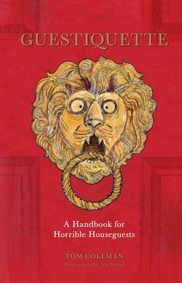 Guestiquette: A Handbook for Horrible Houseguests Cover Image