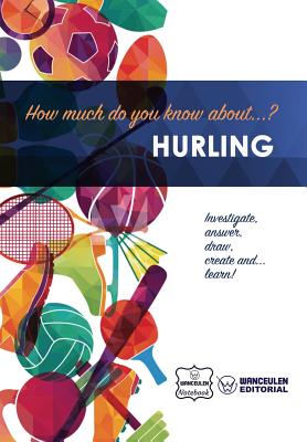 How much do you know about... Hurling By Wanceulen Notebook Cover Image