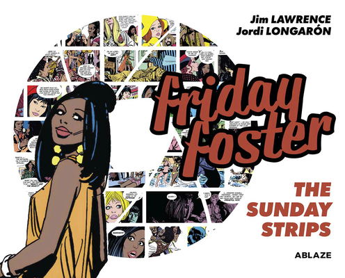 Friday Foster: The Sunday Strips By Jim Lawrence, Jorge Longaron (Artist) Cover Image
