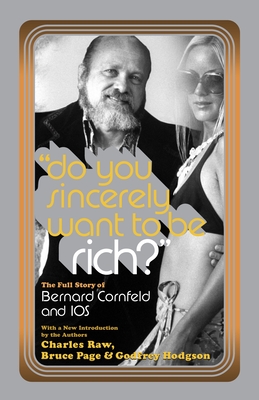 Do You Sincerely Want to Be Rich?: The Full Story of Bernard Cornfeld and I.O.S. (Library of Larceny) Cover Image