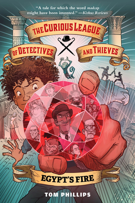The Curious League of Detectives and Thieves 1: Egypt's Fire By Tom Phillips Cover Image