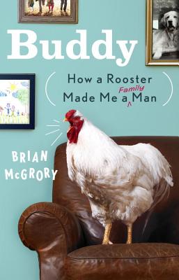 Cover Image for Buddy: How a Rooster Made Me a Family Man