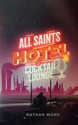 All Saints Hotel and Cocktail Lounge By Nathan Monk Cover Image