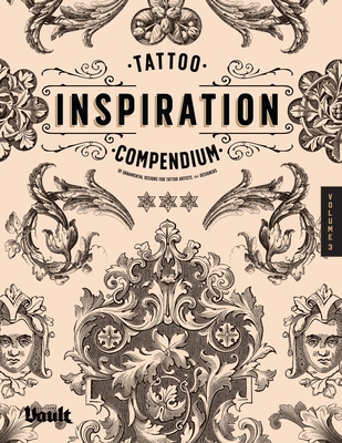 Tattoo Inspiration Compendium of Ornamental Designs for Tattoo Artists and Designers Cover Image