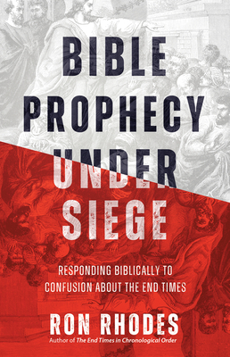 Bible Prophecy Under Siege: Responding Biblically to Confusion about the End Times Cover Image