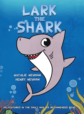 Lark the Shark By Natalie Newman (Joint Author), Henry Newman (Joint Author) Cover Image
