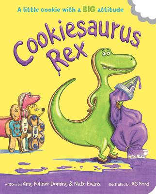 Cookiesaurus Rex By Amy Fellner Dominy, AG Ford (Illustrator), AG Ford (Cover design or artwork by) Cover Image