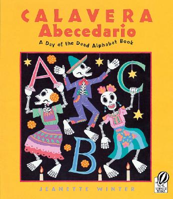 Calavera Abecedario: A Day of the Dead Alphabet Book By Jeanette Winter, Jeanette Winter (Illustrator) Cover Image